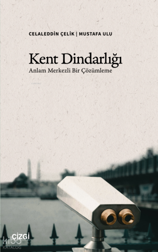 Kent Dindarlığı;Anlam Merkezli Bir Çözümleme