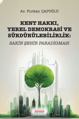 Kent Hakkı, Yerel Demokrasi ve Sürdürülebilirlik;Sakin Şehir Paradigması