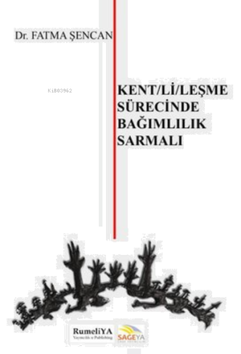 Kentlileşme Sürecinde Bağımlılık Sarmalı
