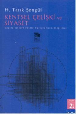 Kentsel Çelişki ve Siyaset - Kapitalist Kentleşme Süreçlerinin Eleştirisi