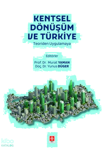 Kentsel Dönüşüm ve Türkiye;Teoriden Uygulamaya