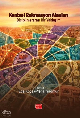 Kentsel Rekreasyon Alanları;Disiplinlerarası Bir Yaklaşım