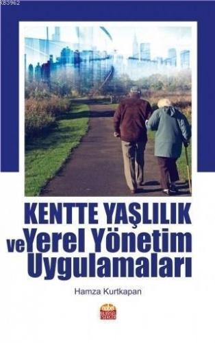 Kentte Yaşlılık ve Yerel Yönetim Uygulamaları
