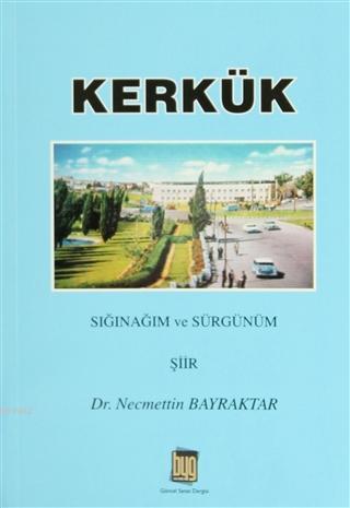 Kerkük; Sığınağım ve Sürgünüm