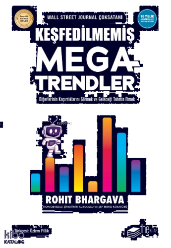 Keşfedilmemiş Megatrendler;Diğerlerinin Kaçırdıklarını Görmek ve Geleceği Tahmin Etmek
