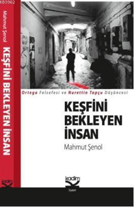 Keşfini Bekleyen İnsan; Ortega Felsefesi ve Nurettin Topçu Düşüncesi