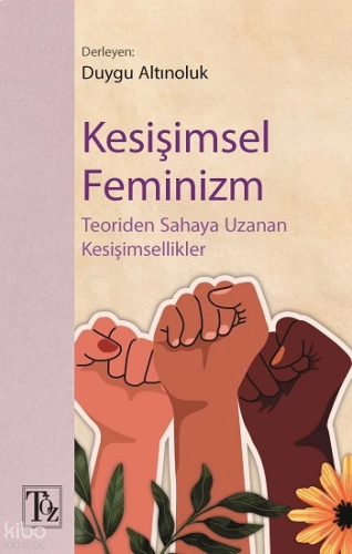 Kesişimsel Feminizm;Teoriden Sahaya Uzanan Kesişimsellik