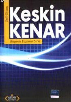 Keskin Kenar; Başarılı Yaşamın Sırrı