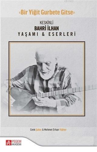 Keskinli Bahri İlhan Yaşamı ve Eserleri