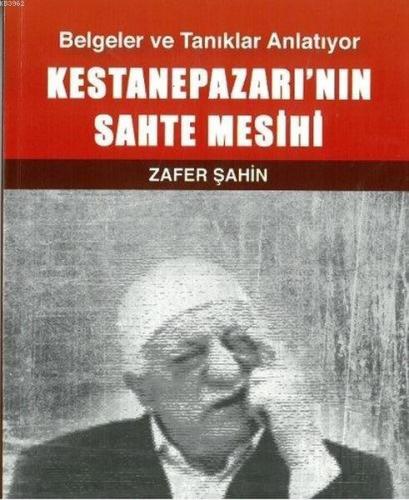 Kestanepazarı'nın Sahte Mesihi; Belgeler ve Tanıklar Anlatıyor