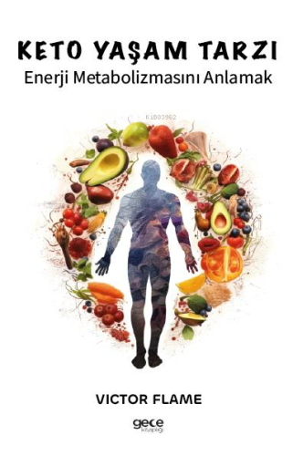 Keto Yaşam Tarzı;Enerji Metabolizmasını Anlamak