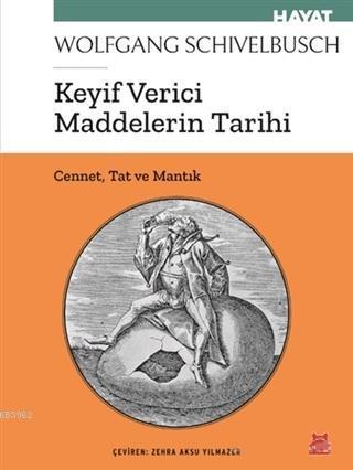 Keyif Verici Maddelerin Tarihi; Cennet, Tat ve Mantık