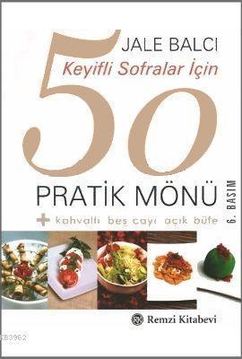 Keyifli Sofralar İçin 50 Pratik Mönü