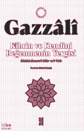 Kibrin ve Kendini Beğenmenin Yergisi;Kitâbü Zemmi’l-Kibr ve’l-‘Ucb
