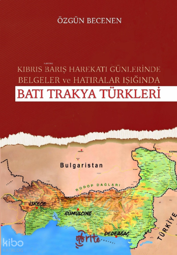 Kıbrıs Barış Harekatı Günlerinde Belgeler ve Hatıralar Işığında Batı Trakya Türkleri