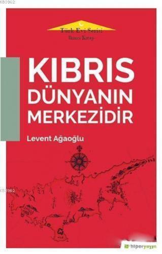 Kıbrıs Dünyanın Merkezidir - Türk Evi Serisi İkinci Kitap