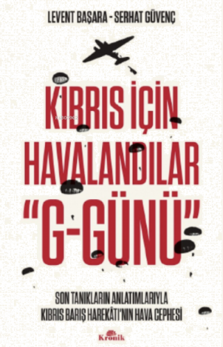 Kıbrıs İçin Havalandılar “G-Günü”;Son Tanıkların Anlatımlarıyla Kıbrıs Barış Harekâtı’nın Hava Cephesi