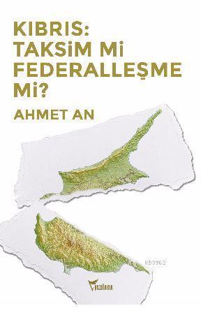 Kıbrıs: Taksim mi Federalleşme mi?