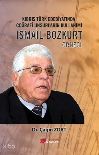 Kıbrıs Türk Edebiyatında Coğrafî Unsurların Kullanımı: İsmail Bozkurt Örneği