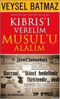 Kıbrıs'ı Verelim Musul'u Alalım