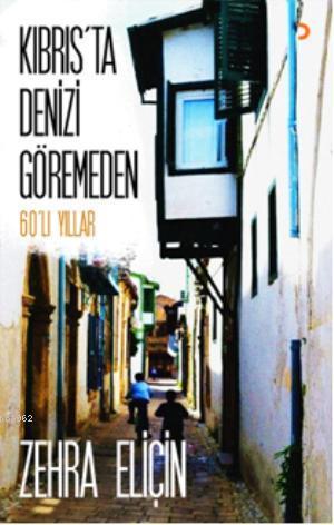 Kıbrısta Denizi Göremeden; 60lı Yıllar