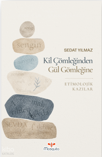 Kil Çömleğiden Gül Gömleğine Etimolojik Kazılar