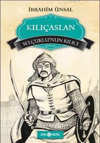Kılıçaslan; Selçuklu'nun Kılıcı