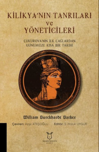 Kilikya'nın Tanrıları ve Yöneticileri ;Çukurova'nın İlk Çağlardan Günümüze Kısa Bir Tarihi