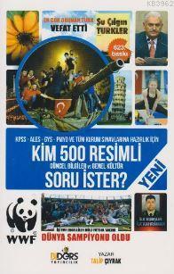 Kim 500 Resimli Soru İster (Güncel Bilgiler ve Genel Kültür); KPSS-ALES-GYS-PMYO ve Tüm Kurum Sınavlarına Hazırlık İçin