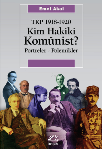 Kim Hakiki Komünist;Tkp 1918-1920 Portreler - Polemikler