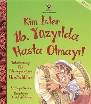 Kim İster 16. Yüzyılda Hasta Olmayı!