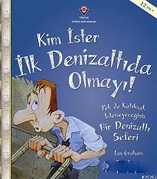Kim İster İlk Denizaltıda Olmayı!