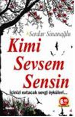 Kimi Sevsem Sensin; İçinizi Isıtacak Sevgi Öyküleri