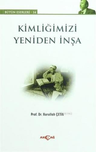 Kimliğimizi Yeniden İnşa; Bütün Eserleri:14