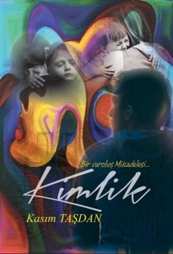 Kimlik; Bir Varoluş Mücadelesi...