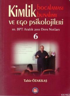 Kimlik Bocalaması Bunalımı ve Ego Psikolojileri 6; 10. BPT Aralık 2011 Ders Notları