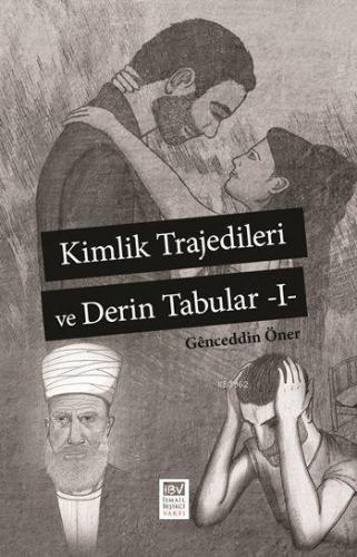 Kimlik Trajedileri ve Derin Tabular -I-
