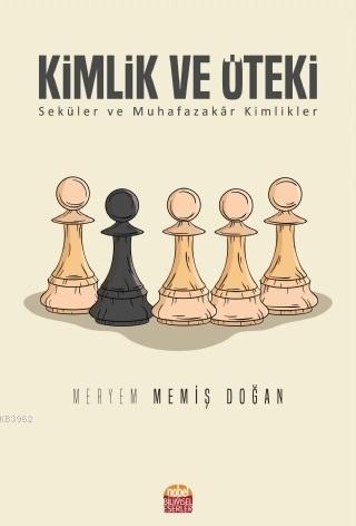 Kimlik ve Öteki; Seküler ve Muhafazakar Kimlikler