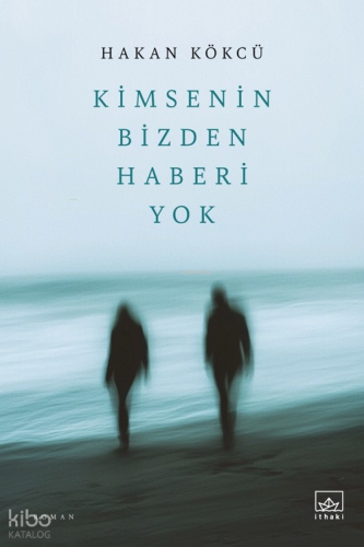 Kimsenin Bizden Haberi Yok