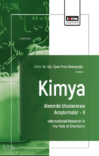 Kimya Alanında Uluslararası Araştırmalar- II;International Research in the Field of Chemistry