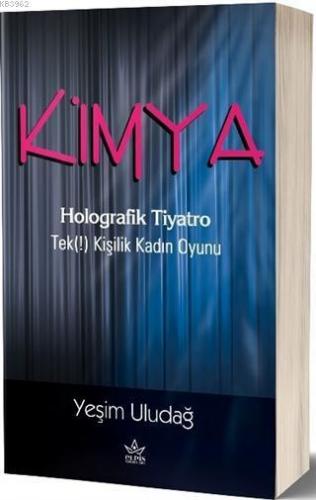 Kimya Holografik Tiyatro - Tek (!) Kişilik Kadın Oyunu