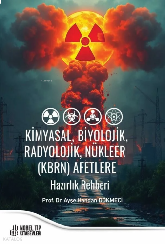 Kimyasal, Biyolojik, Radyolojik, Nükleer (Kbrn) Afetlere Hazırlık Rehberi