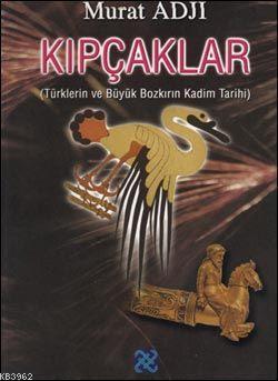 Kıpçaklar; Türklerin ve Büyük Bozkırın Kadim Tarihi