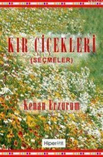 Kır Çiçekleri; (seçmeler)