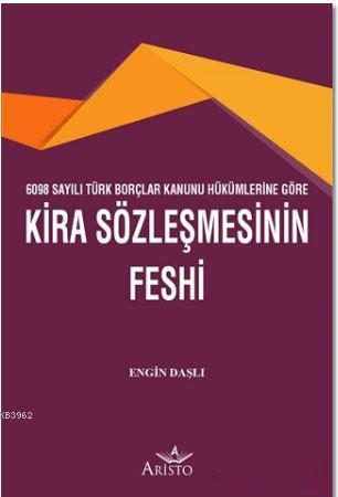 Kira Sözleşmesinin Feshi; 6098 Sayılı Türk Borçlar Kanunu Hükümlerine Göre