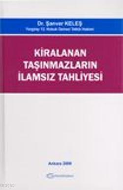 Kiralanan Taşınmazların İlamsız Tahliyesi