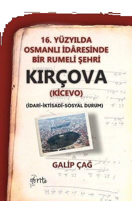 Kırçova 16 .Yüzyılda Osmanlı İdaresinde Bir Rumeli Şehri