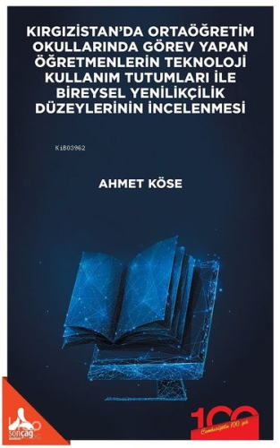 Kırgızistan'da Ortaöğretim Okullarında Görev Yapan Öğretmenlerin Teknoloji Kullanım Tutumları İle Bireysel Yenilikçilik Düzeylerinin İncelenmesi