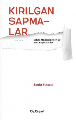 Kırılgan Sapmalar;Sokak Mukavemetleri ve Yeni Başkaldırılar