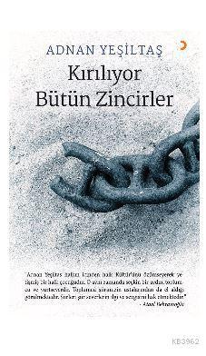 Kırılıyor Bütün Zincirler; &quotAdnan Yeşiltaş halkın içinden halk Kültür&#39ünü  özümseyerek yetişmiş bir halk çocuğudur. O